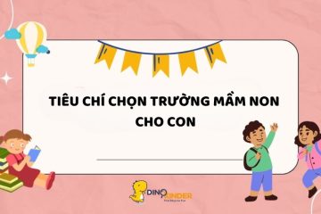 Tiêu chí chọn trường mầm non cho con